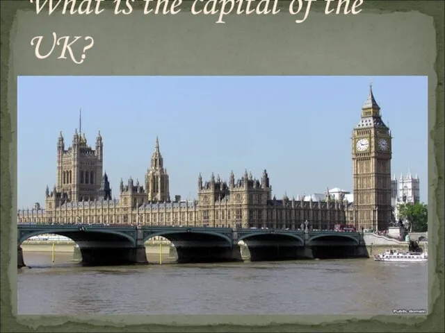 What is the capital of the UK?