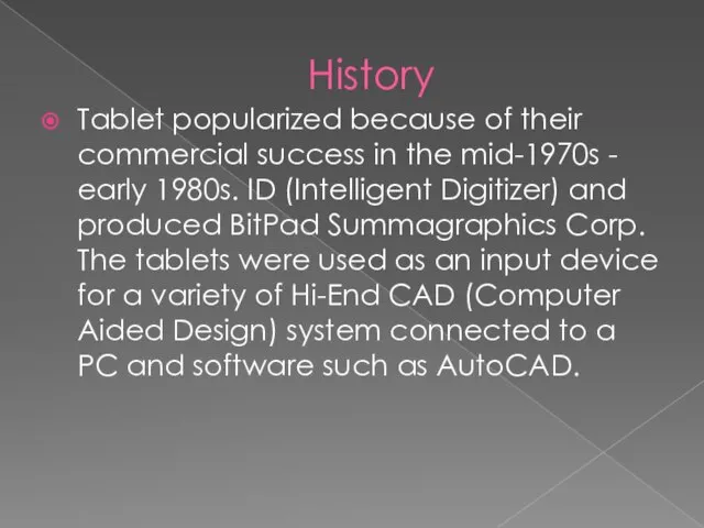 History Tablet popularized because of their commercial success in the mid-1970s -