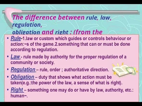 The difference between rule, law, regulation, obligation and right : (from the