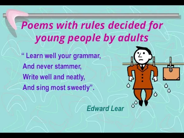 Poems with rules decided for young people by adults “ Learn well