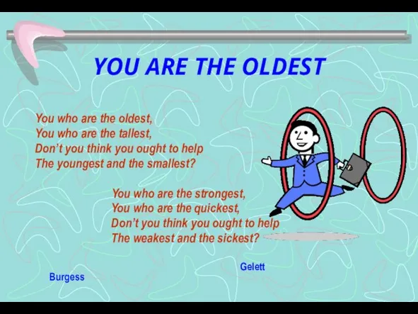 YOU ARE THE OLDEST You who are the oldest, You who are