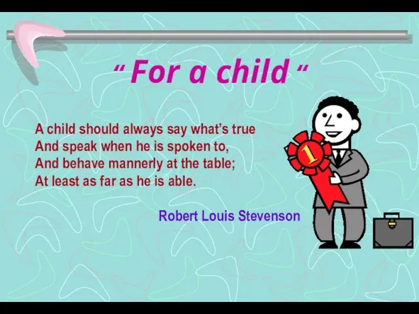 “ For a child “ A child should always say what’s true