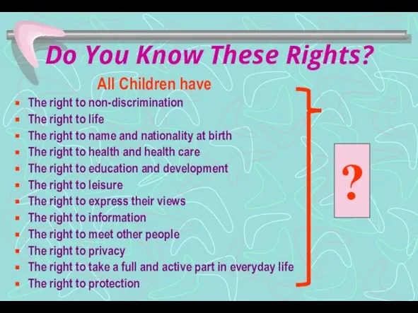 Do You Know These Rights? All Children have The right to non-discrimination
