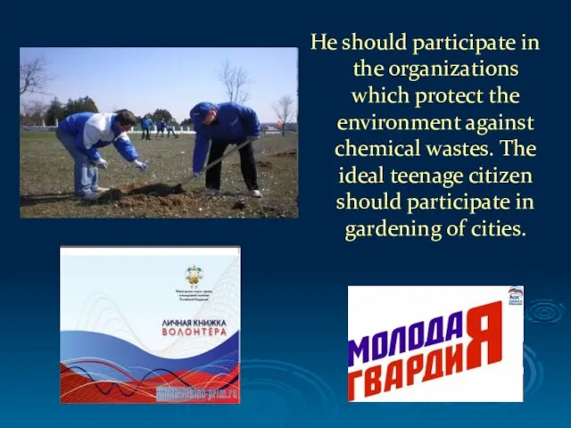 He should participate in the organizations which protect the environment against chemical