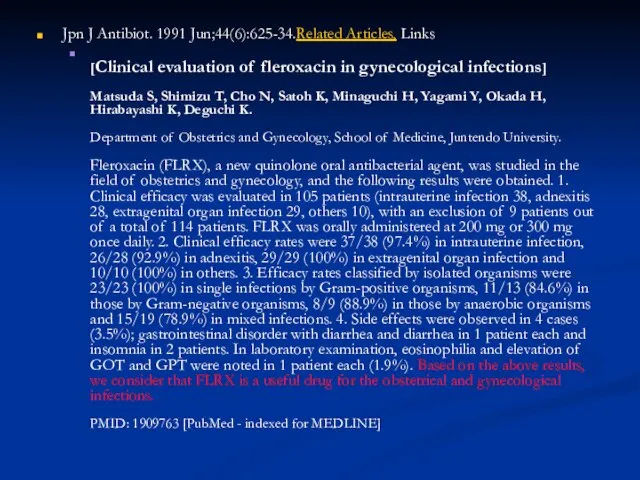 Jpn J Antibiot. 1991 Jun;44(6):625-34.Related Articles, Links [Clinical evaluation of fleroxacin in