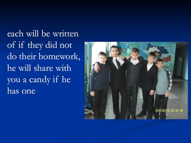 each will be written of if they did not do their homework,