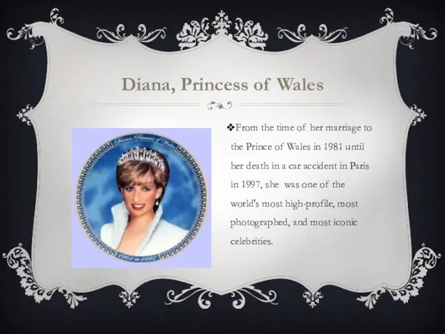 Diana, Princess of Wales From the time of her marriage to the