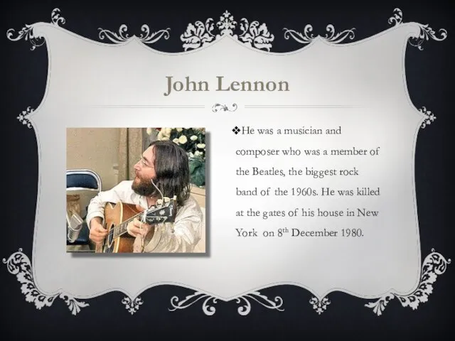 John Lennon He was a musician and composer who was a member