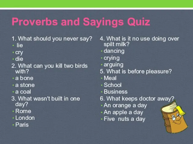 Proverbs and Sayings Quiz 1. What should you never say? lie cry