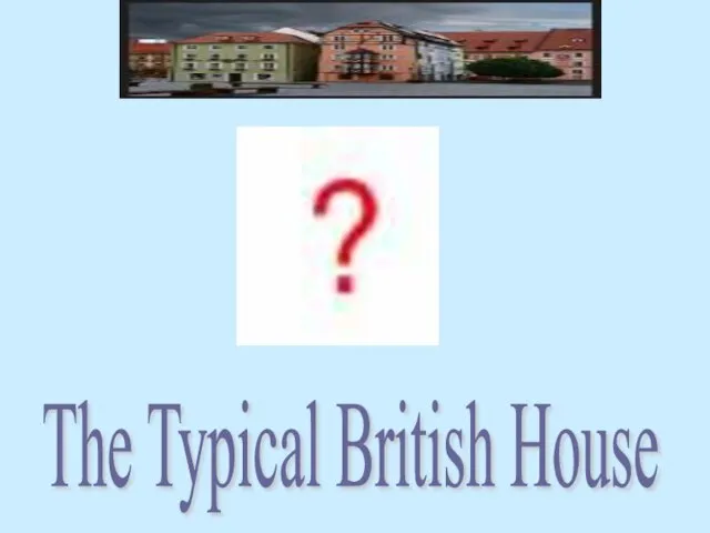 The Typical British House