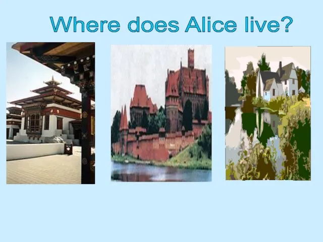 Where does Alice live?