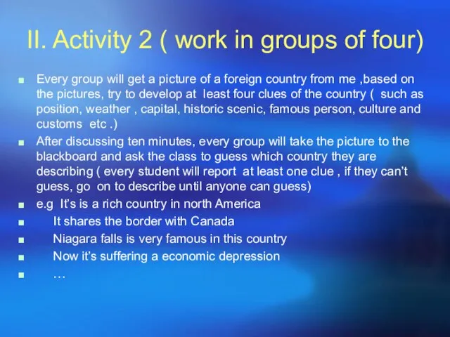 II. Activity 2 ( work in groups of four) Every group will