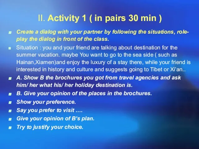 II. Activity 1 ( in pairs 30 min ) Create a dialog