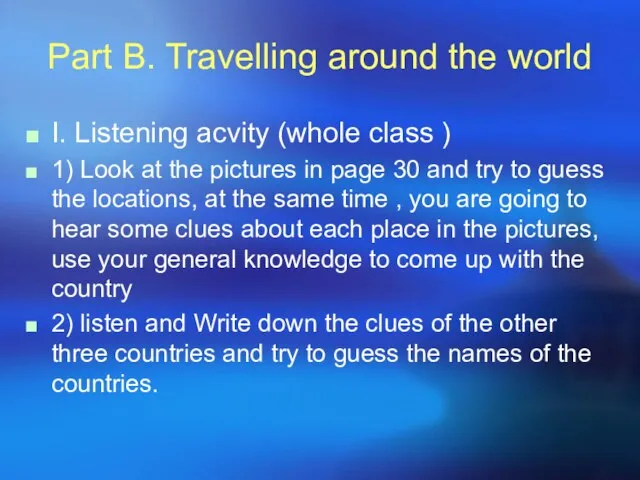 Part B. Travelling around the world I. Listening acvity (whole class )