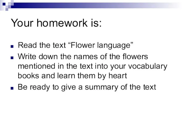 Your homework is: Read the text “Flower language” Write down the names