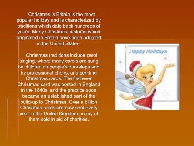 Christmas is Britain is the most popular holiday and is characterized by