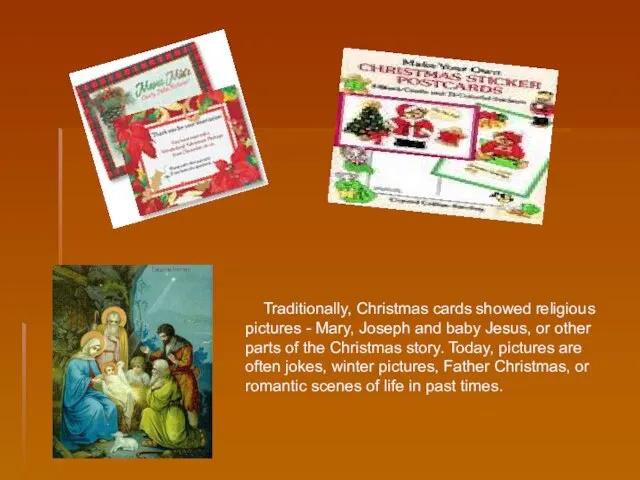 Traditionally, Christmas cards showed religious pictures - Mary, Joseph and baby Jesus,