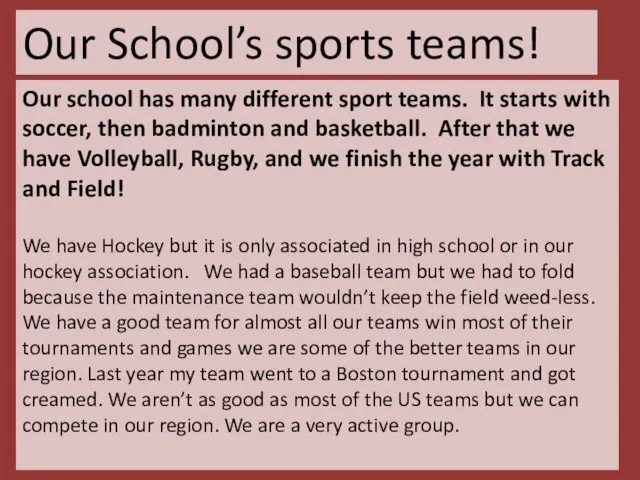 Our School’s sports teams! Our school has many different sport teams. It