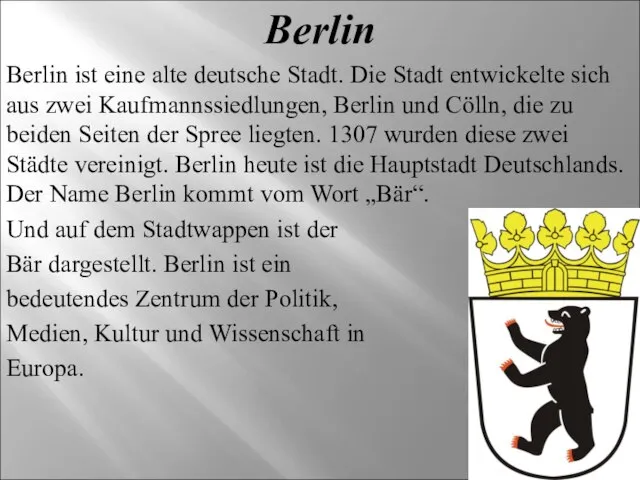Berlin Berlin ist eine alte deutsche Stadt. Die Stadt entwickelte sich aus