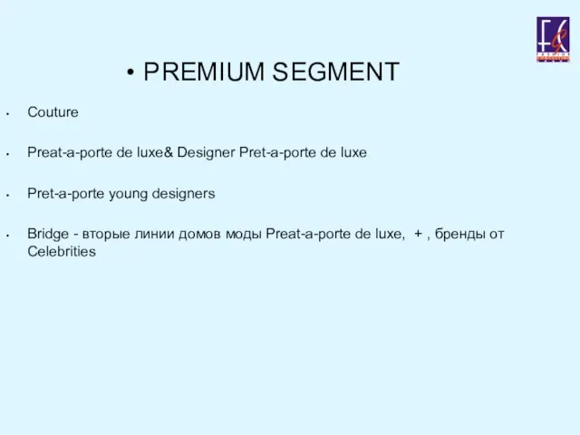 PREMIUM SEGMENT Couture Preat-a-porte de luxe& Designer Pret-a-porte de luxe Pret-a-porte young