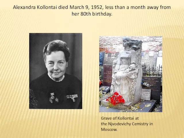 Alexandra Kollontai died March 9, 1952, less than a month away from