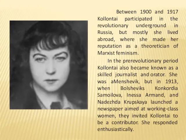 Between 1900 and 1917 Kollontai participated in the revolutionary underground in Russia,