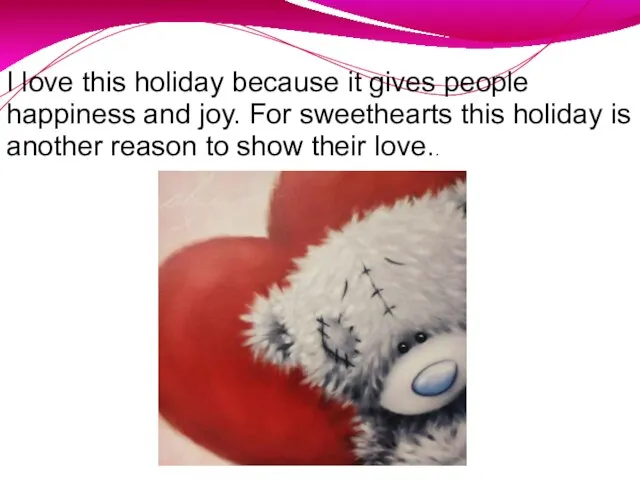 I love this holiday because it gives people happiness and joy. For