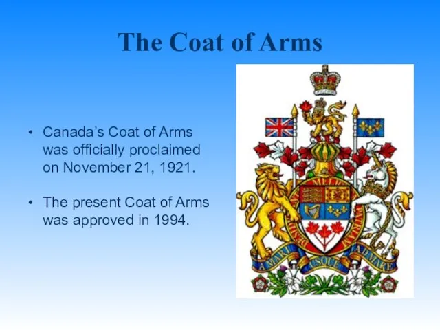 The Coat of Arms Canada’s Coat of Arms was officially proclaimed on