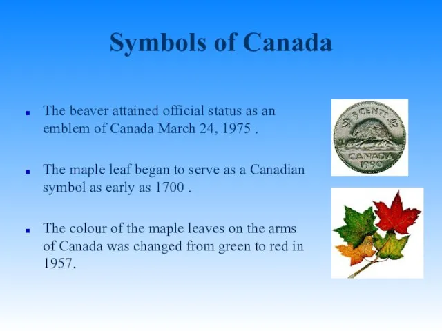 Symbols of Canada The beaver attained official status as an emblem of