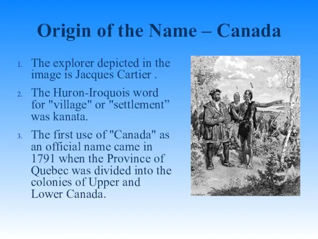 Origin of the Name – Canada The explorer depicted in the image