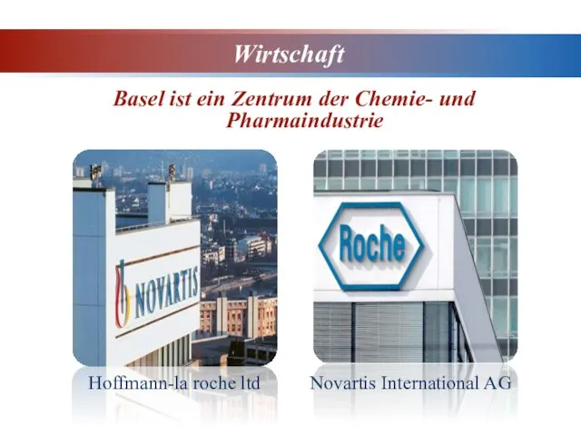 Wirtschaft Basel ist ein Zentrum der Chemie- und Pharmaindustrie Hoffmann-la roche ltd Novartis International AG