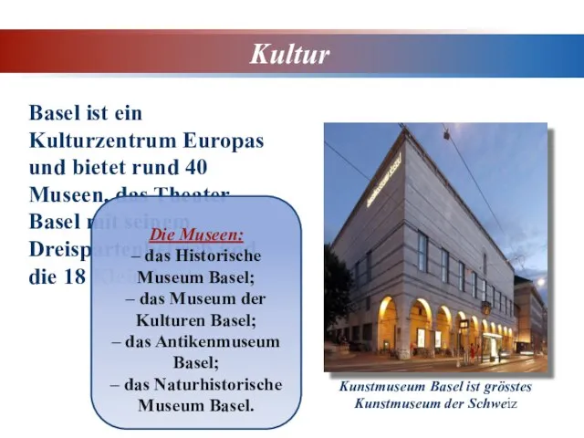 Kultur Kunstmuseum Basel ist grösstes Kunstmuseum der Schweiz Basel ist ein Kulturzentrum