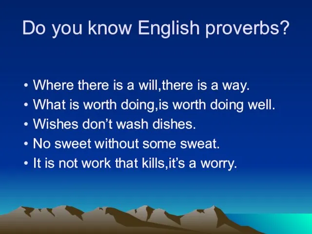 Do you know English proverbs? Where there is a will,there is a