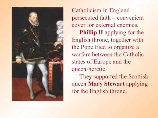 Catholicism in England – persecuted faith – convenient cover for external enemies.