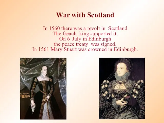 War with Scotland In 1560 there was a revolt in Scotland The