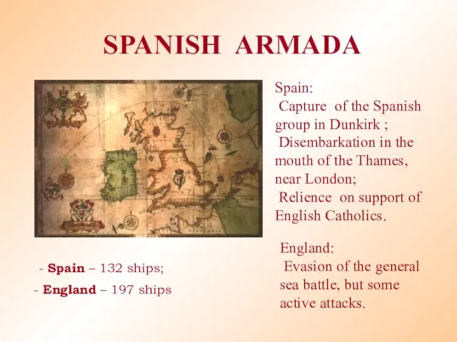 SPANISH ARMADA - Spain – 132 ships; England – 197 ships Spain: