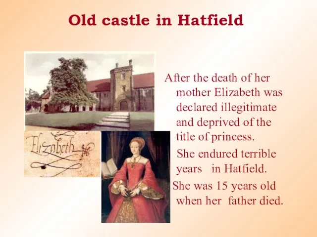 Old castle in Hatfield After the death of her mother Elizabeth was