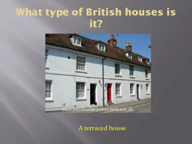 What type of British houses is it? A terraced house