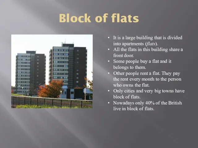 Block of flats It is a large building that is divided into