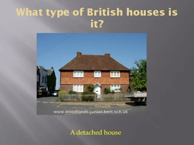 What type of British houses is it? A detached house