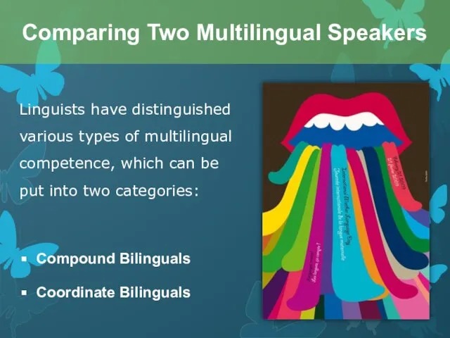 Linguists have distinguished various types of multilingual competence, which can be put