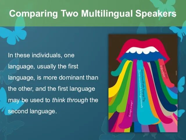 In these individuals, one language, usually the first language, is more dominant