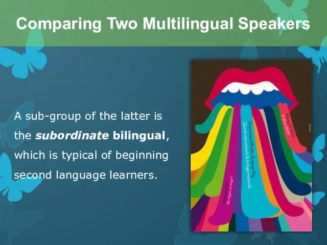 A sub-group of the latter is the subordinate bilingual, which is typical