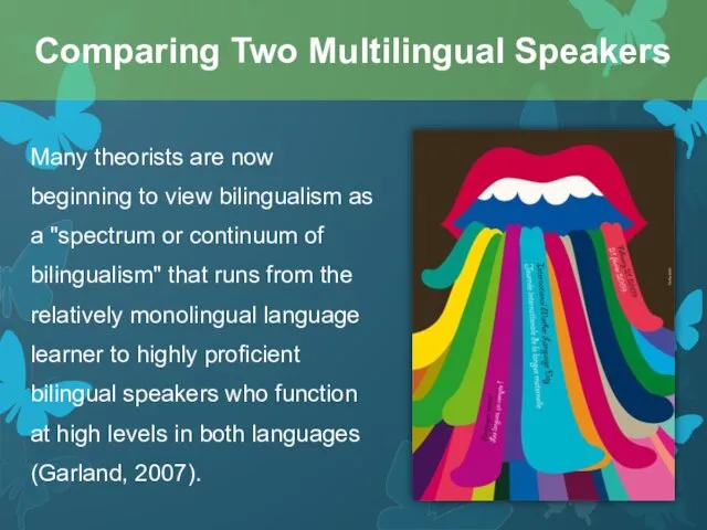 Many theorists are now beginning to view bilingualism as a "spectrum or