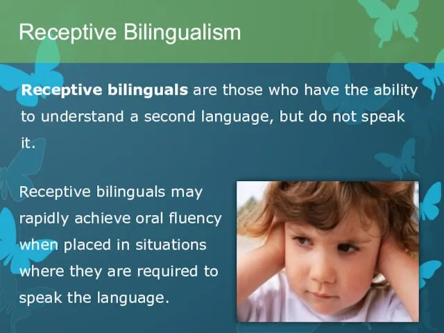 Receptive bilinguals are those who have the ability to understand a second