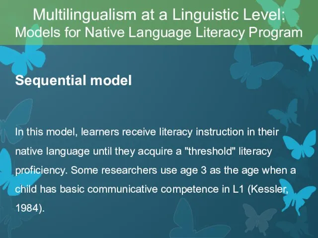 Sequential model In this model, learners receive literacy instruction in their native