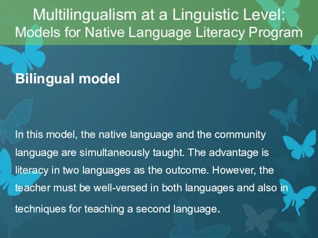 Bilingual model In this model, the native language and the community language