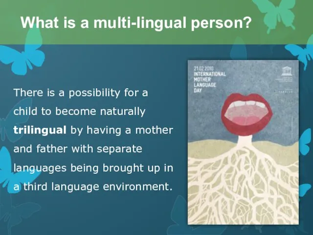 There is a possibility for a child to become naturally trilingual by