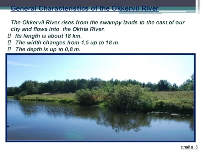 General Characteristics of the Okkervil River The Okkervil River rises from the