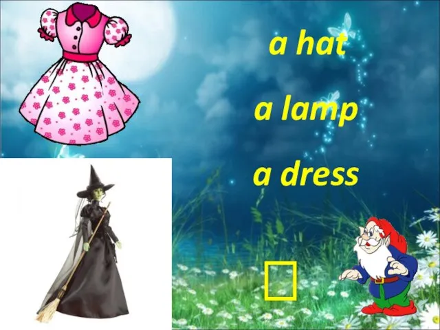 a hat a dress a lamp ?